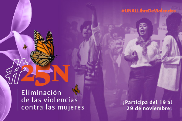 La UNAL Medellín tiene una programación en el marco del 25N que puede ser consultada en https://medellin.unal.edu.co/comiteasuntosgenero/25n.html